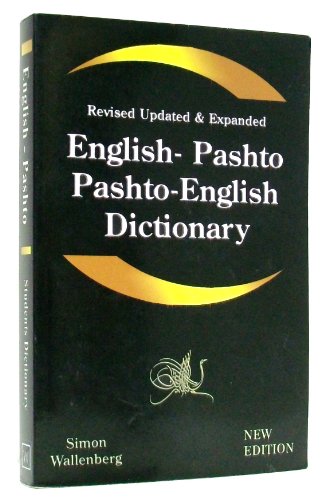 English-Pashto, Pashto-English Dictionary: A modern dictionary of the Pakhto, Pushto, Pukhto Pashtoe, Pashtu, Pushtu, Pushtoo, Pathan, or Afghan language