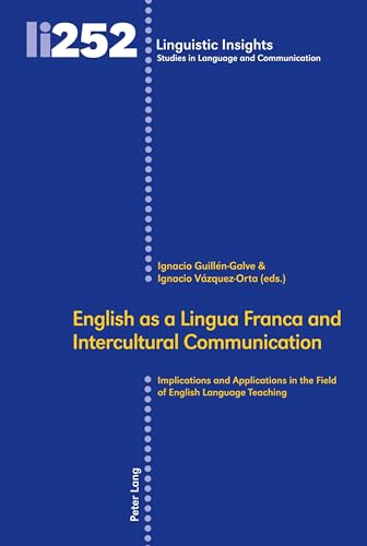 English as a Lingua Franca and Intercultural Communication: Implications and Applications in the Field of English Language Teaching (Linguistic ... in Language and Communication, Band 252) von Peter Lang Publishing