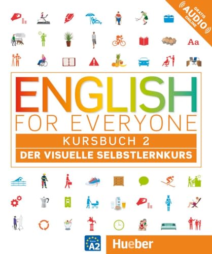 English for Everyone 2: Der visuelle Selbstlernkurs / Kursbuch: Der visuelle Selbstlernkurs. English for Everyone 2 von Hueber Verlag GmbH