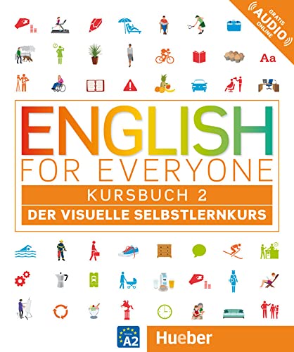 English for Everyone 2: Der visuelle Selbstlernkurs / Kursbuch: Der visuelle Selbstlernkurs. English for Everyone 2 von Hueber