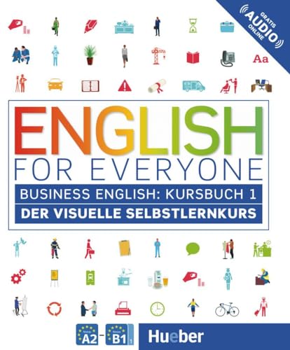 English for Everyone Business English 1: Der visuelle Selbstlernkurs / Kursbuch von Hueber Verlag GmbH