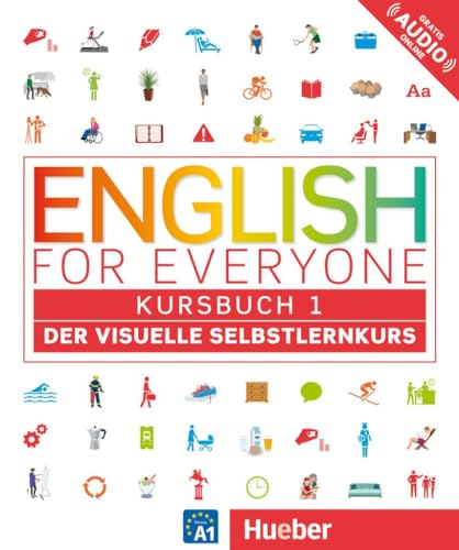 English for Everyone 1: Der visuelle Selbstlernkurs / Kursbuch: Der visuelle Selbstlernkurs. English for Everyone 1 von Hueber Verlag GmbH