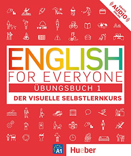 English for Everyone 1: Der visuelle Selbstlernkurs / Übungsbuch: Der visuelle Selbstlernkurs. English for Everyone 1 von Hueber
