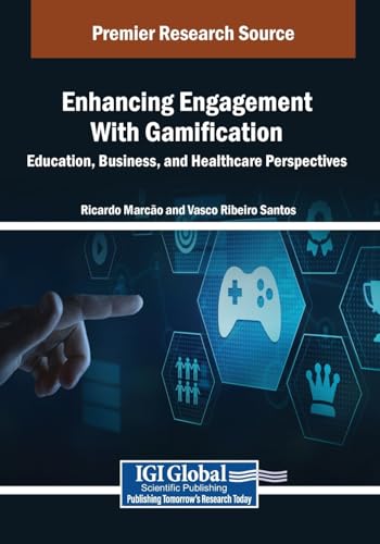 Enhancing Engagement With Gamification: Education, Business, and Healthcare Perspectives (Advances in Media, Entertainment, and the Arts) von IGI Global