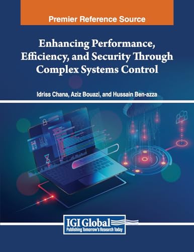 Enhancing Performance, Efficiency, and Security Through Complex Systems Control von IGI Global