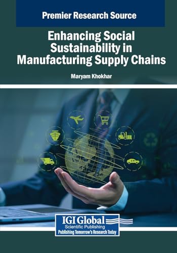 Enhancing Social Sustainability in Manufacturing Supply Chains (Advances in Logistics, Operations, and Management Science) von IGI Global