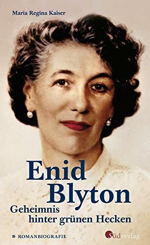 Enid Blyton. Geheimnis hinter gr�nen Hecken: Die erste deutschsprachige Romanbiografie �ber di...