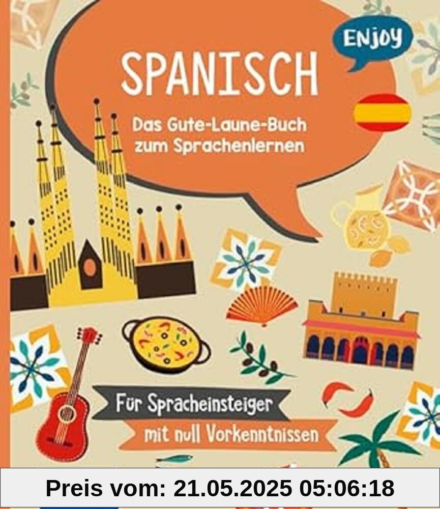 Enjoy Spanisch: Das Gute-Laune-Buch zum Sprachenlernen