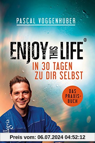 Enjoy this Life - In 30 Tagen zu dir selbst: Das Praxisbuch