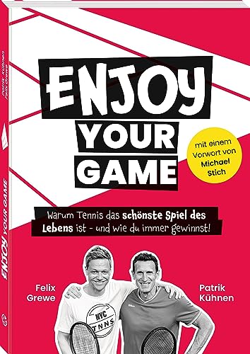 Enjoy your Game: Warum Tennis das schönste Spiel des Lebens ist – und wie du immer gewinnst! Enjoy your Game: Warum Tennis das schönste Spiel des Lebens ist – und wie du immer gewinnst!