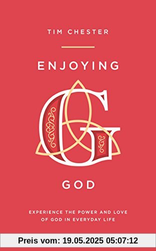 Enjoying God: Experience the Power and Love of God in Everyday Life