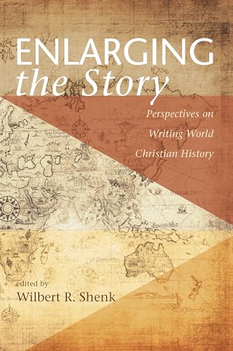 Enlarging the Story: Perspectives on Writing World Christian History von Wipf & Stock Publishers