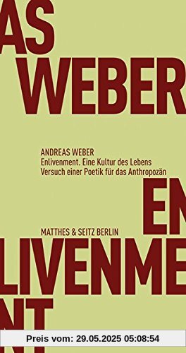 Enlivenment. Eine Kultur des Lebens: Versuch einer Poetik für das Anthropozän (Fröhliche Wissenschaft)