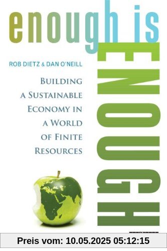 Enough Is Enough: Building a Sustainable Economy in a World of Finite Resources Enough Is Enough: Building a Sustainable Economy in a World of Finite Resources