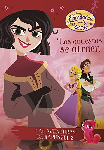 Enredados. Los opuestos se atraen: La aventuras de Rapunzel 2 (Disney. Enredados, Band 2)