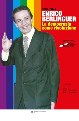 Enrico Berlinguer. La democrazia come rivoluzione (Storia, storie) von Affinità Elettive Edizioni