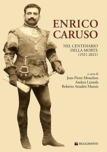 Enrico Caruso nel centenario della morte (1921-2021) (Monografie e storia musicale) von Rugginenti