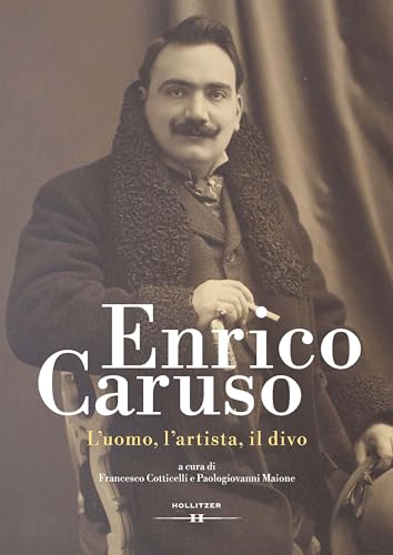 Enrico Caruso: L’uomo, l’artista, il divo von Hollitzer Wissenschaftsverlag
