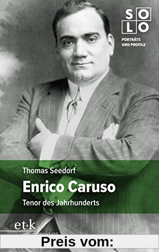 Enrico Caruso: Tenor des Jahrhunderts (SOLO: Porträts und Profile)