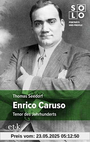 Enrico Caruso: Tenor des Jahrhunderts (SOLO: Porträts und Profile)