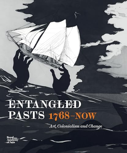 Entangled Pasts, 1768-Now: Art, Colonialism and Change