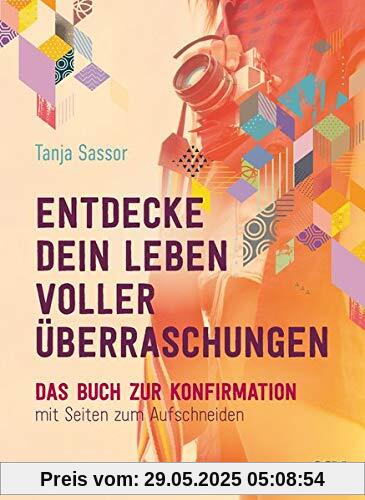 Entdecke dein Leben voller Überraschungen: Das Buch zur Konfirmation mit Seiten zum Aufschneiden