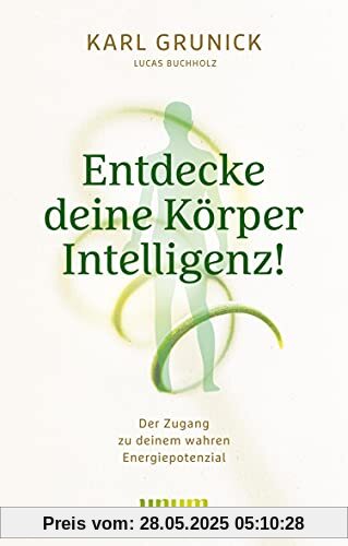 Entdecke deine KörperIntelligenz!: Der Zugang zu deinem wahren Energiepotenzial (Spiritualität)