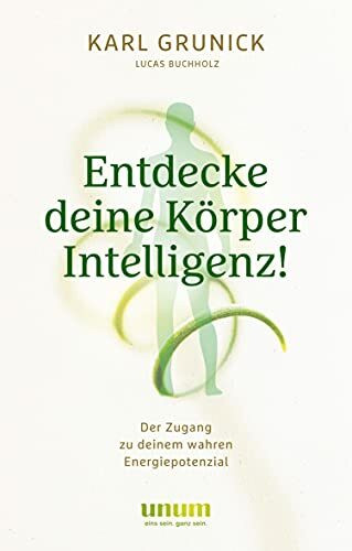 Entdecke deine KörperIntelligenz!: Der Zugang zu deinem wahren Energiepotenzial (unum | Spirit... Entdecke deine KörperIntelligenz!: Der Zugang zu deinem wahren Energiepotenzial (unum | Spirit...