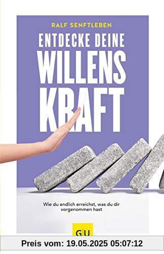Entdecke deine Willenskraft: Wie du endlich erreichst, was du dir vorgenommen hast (GU Mind & Soul Einzeltitel)