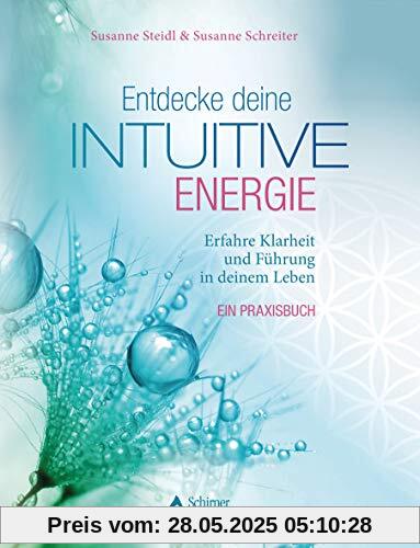 Entdecke deine intuitive Energie: Erfahre Klarheit und Führung in deinem Leben – Ein Praxisbuch