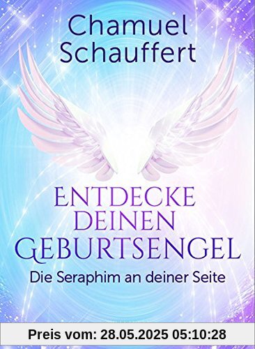 Entdecke deinen Geburtsengel: Die Seraphim an deiner Seite