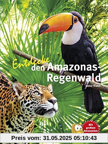 Entdecke den Amazonas-Regenwald (Entdecke - Die Reihe mit der Eule)
