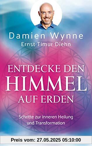 Entdecke den Himmel auf Erden: Schritte zur inneren Heilung und Transformation Entdecke den Himmel auf Erden: Schritte zur inneren Heilung und Transformation