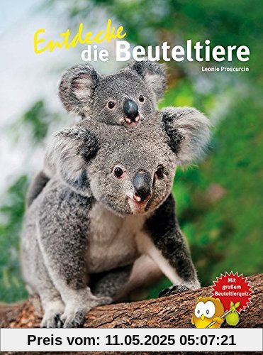 Entdecke die Beuteltiere (Entdecke - Die Reihe mit der Eule / Kindersachbuchreihe)