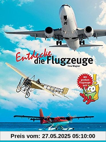 Entdecke die Flugzeuge (Entdecke - Die Reihe mit der Eule / Kindersachbuchreihe)