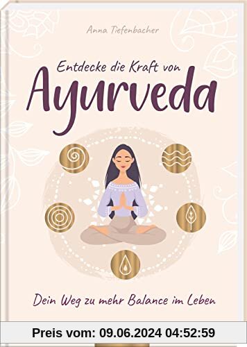 Entdecke die Kraft von Ayurveda: Dein Weg zu mehr Balance im Leben | Eine uralte Lebensweisheit hautnah erleben