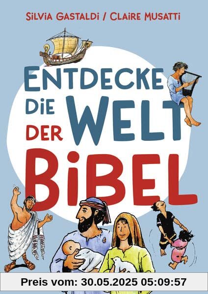 Entdecke die Welt der Bibel Entdecke die Welt der Bibel