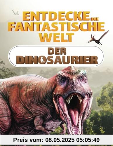 Entdecke die fantastische Welt der Dinosaurier: Das Dinosaurier Buch für junge Forscher und Entdecker - Spannende Informationen, atemberaubende Bilder und amüsante Fakten Entdecke die fantastische Welt der Dinosaurier: Das Dinosaurier Buch für junge Forscher und Entdecker - Spannende Informationen, atemberaubende Bilder und amüsante Fakten