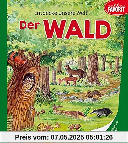 Entdecke unsere Welt - Der Wald: Pappebuch mit 3 zusätzlichen transparenten Seiten