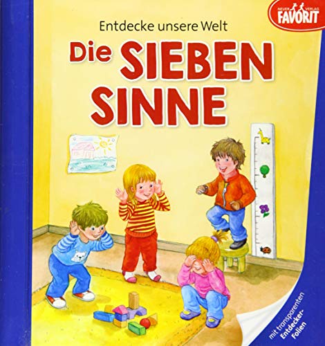 Entdecke unsere Welt - Die sieben Sinne: Pappebuch mit 3 zusätzlichen transparenten Seiten