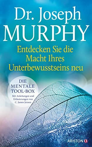 Entdecken Sie die Macht Ihres Unterbewusstseins neu: Die mentale Tool-Box. Mit Anleitungen und...