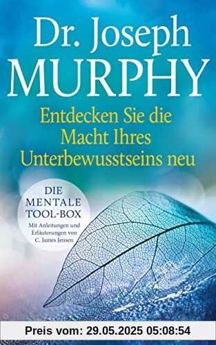 Entdecken Sie die Macht Ihres Unterbewusstseins neu: Die mentale Tool-Box. Mit Anleitungen und Erläuterungen von C. James Jensen. Ergänzte Neuausgabe des Klassikers Die Macht Ihres Unterbewusstseins