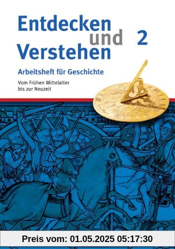 Entdecken und Verstehen - Arbeitshefte - Allgemeine Ausgabe: Heft 2 - Vom Frühen Mittelalter bis zur Frühen Neuzeit: Arbeitsheft mit Lösungsheft Entdecken und Verstehen - Arbeitshefte - Allgemeine Ausgabe: Heft 2 - Vom Frühen Mittelalter bis zur Frühen Neuzeit: Arbeitsheft mit Lösungsheft