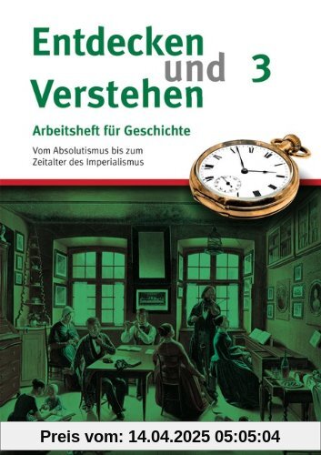 Entdecken und Verstehen - Arbeitshefte - Allgemeine Ausgabe: Heft 3 - Von der Reformation bis zum deutschen Kaiserreich: Arbeitsheft mit Lösungsheft