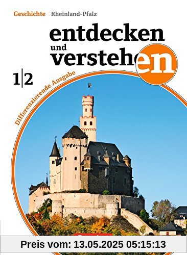 Entdecken und Verstehen - Differenzierende Ausgabe Rheinland-Pfalz: Band 1/2 : 7./8. Schuljahr - Von der Urgeschichte bis zur Gründung des Deutschen Kaiserreiches 1871: Schülerbuch mit Online-Angebot