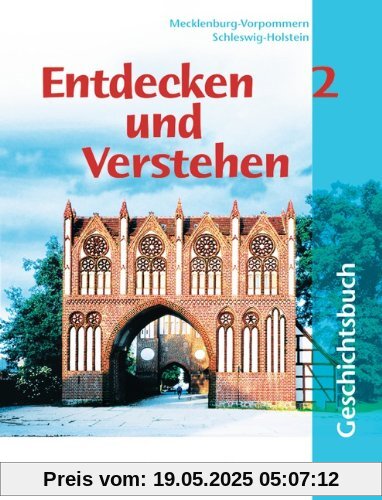 Entdecken und Verstehen - Mecklenburg-Vorpommern und Schleswig-Holstein: Entdecken und Verstehen, Geschichtsbuch für Schleswig-Holstein und ... Gesamtschule, Hauptschule, Realschule Entdecken und Verstehen - Mecklenburg-Vorpommern und Schleswig-Holstein: Entdecken und Verstehen, Geschichtsbuch für Schleswig-Holstein und ... Gesamtschule, Hauptschule, Realschule