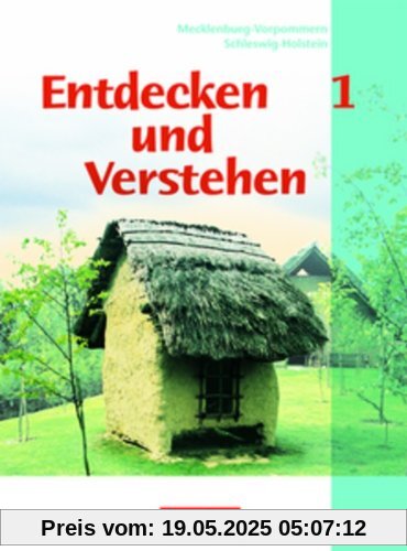 Entdecken und Verstehen - Mecklenburg-Vorpommern und Schleswig-Holstein: Entdecken und Verstehen Bd 1. Von der Frühgeschichte bis zur Völkerwanderung