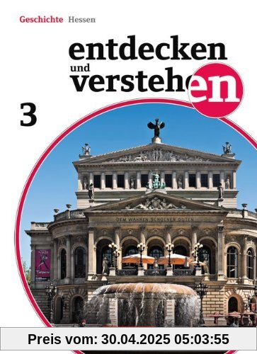 Entdecken und Verstehen - Realschule und Gesamtschule Hessen - Neubearbeitung 2011: Band 3 - Von der Französischen Revolution bis zum Ende des Ersten Weltkriegs: Schülerbuch Entdecken und Verstehen - Realschule und Gesamtschule Hessen - Neubearbeitung 2011: Band 3 - Von der Französischen Revolution bis zum Ende des Ersten Weltkriegs: Schülerbuch