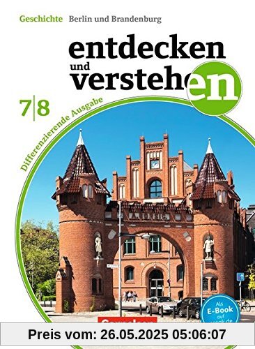 Entdecken und Verstehen - Sekundarstufe I - Berlin/Brandenburg - Neubearbeitung / 7./8. Schuljahr - Schülerbuch Entdecken und Verstehen - Sekundarstufe I - Berlin/Brandenburg - Neubearbeitung / 7./8. Schuljahr - Schülerbuch
