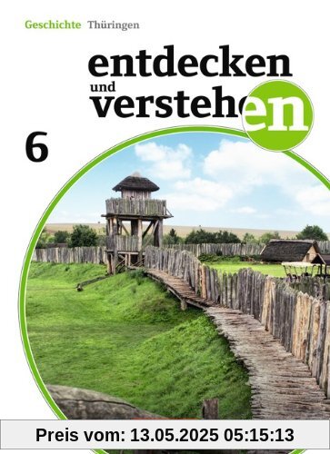Entdecken und Verstehen - Thüringen - Neubearbeitung: 6. Schuljahr - Schülerbuch Entdecken und Verstehen - Thüringen - Neubearbeitung: 6. Schuljahr - Schülerbuch